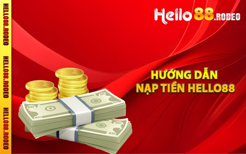 Hướng dẫn nạp tiền Hello88 dễ thực hiện