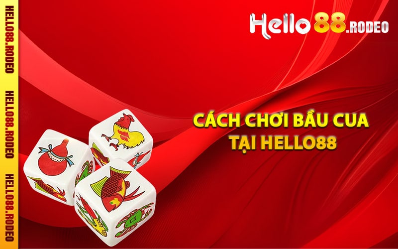 cách chơi bầu cua tại Hello88